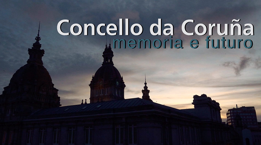Concello da Coruña: memoria e futuro